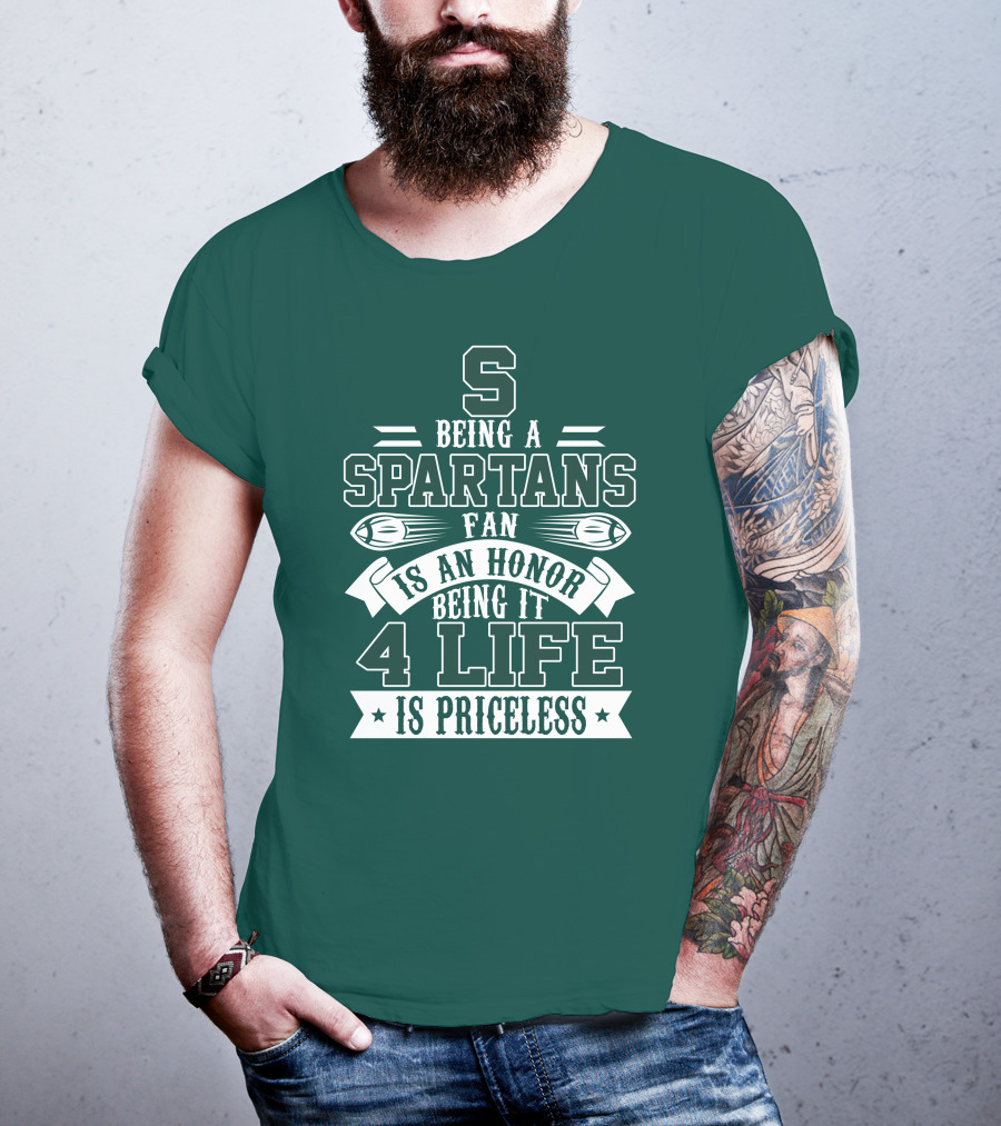 Being A Michigan State Spartans Fan Is An Honor 4 Life Is Priceless T-Shirt