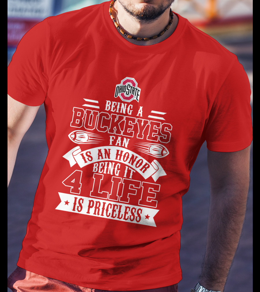 Ohio State Buckeyes Fan Being An Honor 4 Life Is Priceless T-Shirt