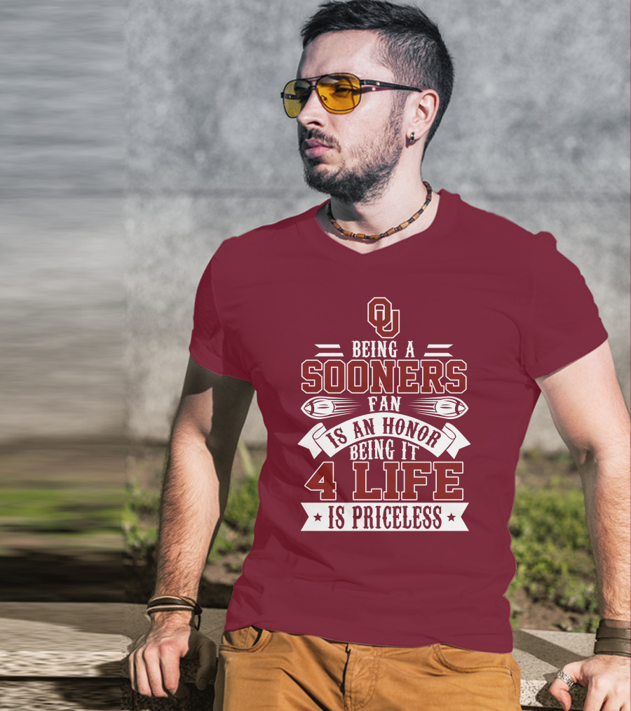 Ou Being A Sooners Fan Is An Honor 4 Life Is Priceless T-Shirt