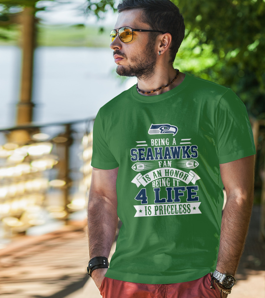 Being A Seattle Seahawks Fan Is An Honor 4 Life Is Priceless T-Shirt
