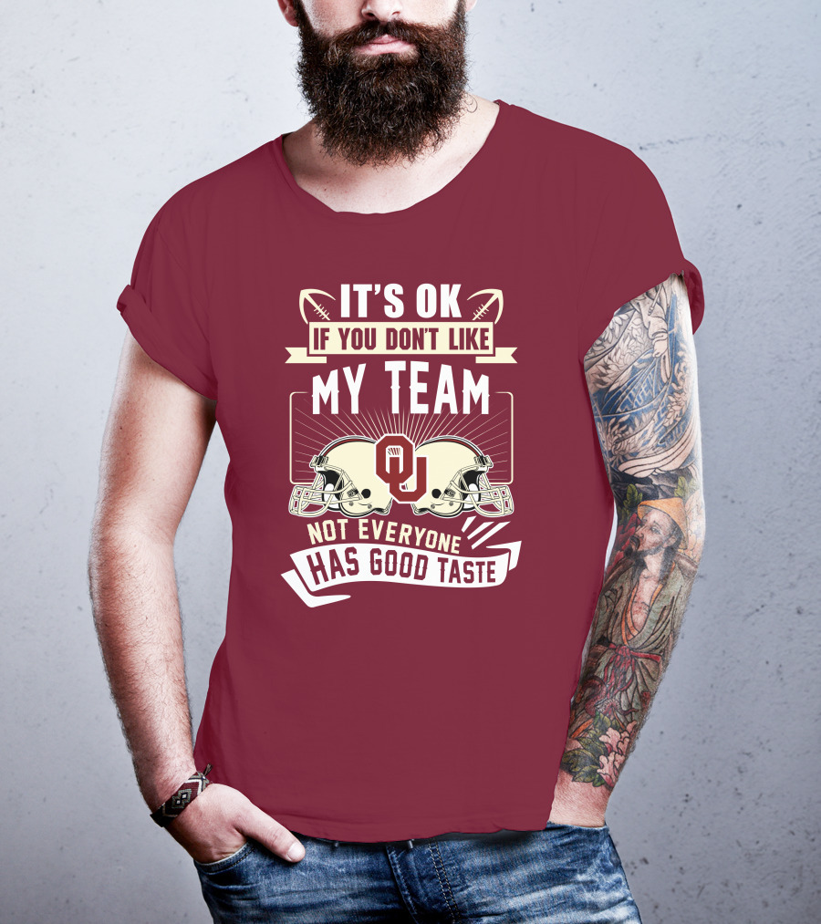 It's Ok If You Don't Like My Team Oklahoma Sooners Not Everyone Has Good Taste T-Shirt
