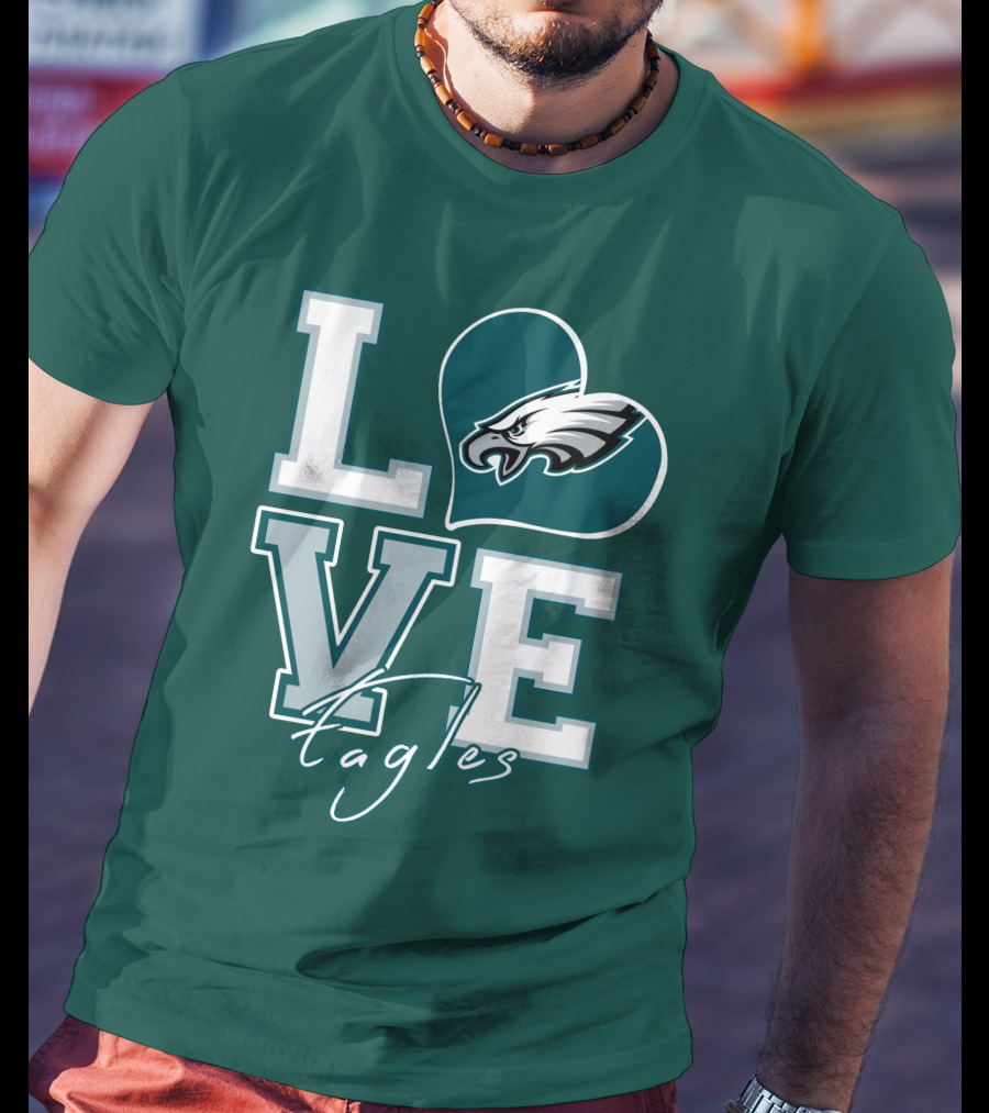 Love Eagles Philadelphia Football Fan T-Shirt