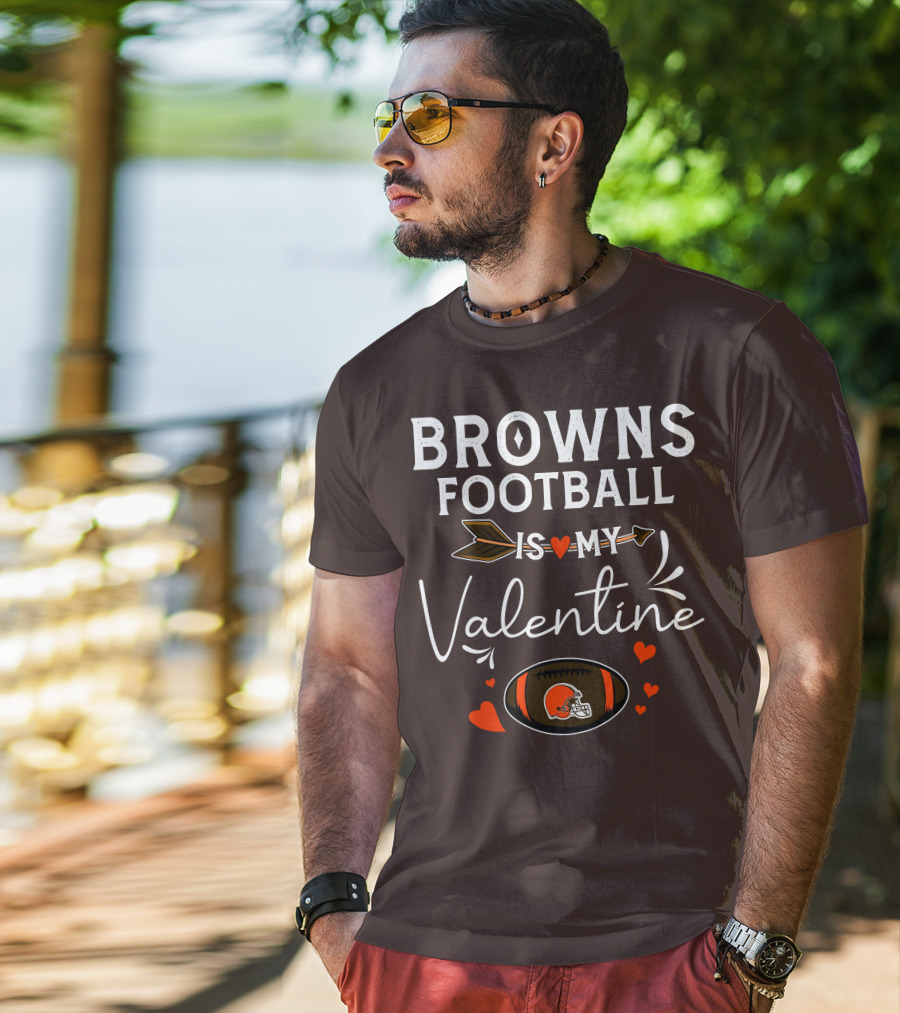 Browns Football Is My Valentine T-Shirt