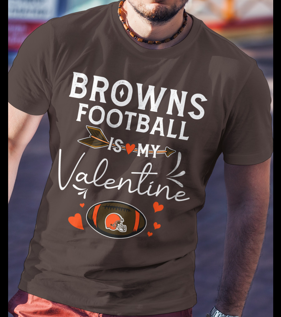 Browns Football Is My Valentine T-Shirt