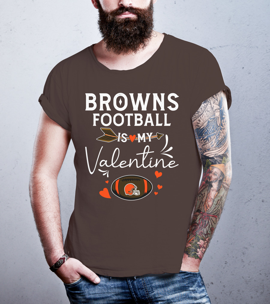 Browns Football Is My Valentine T-Shirt
