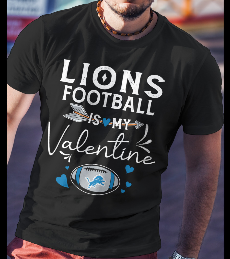 Lions Football Is My Valentine T-Shirt