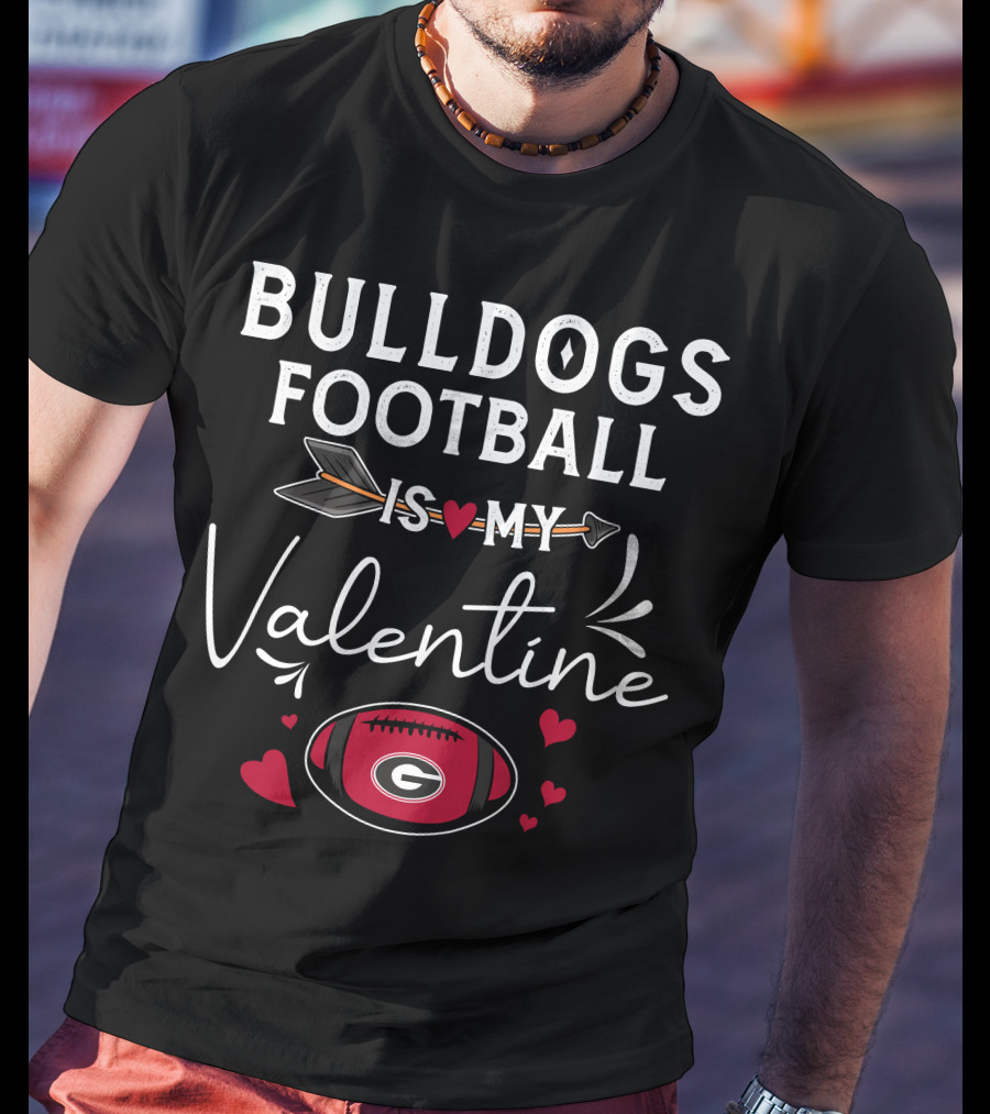 Bulldogs Football Is My Valentine Georgia Football Heart Theme Valentine's Day T-Shirt
