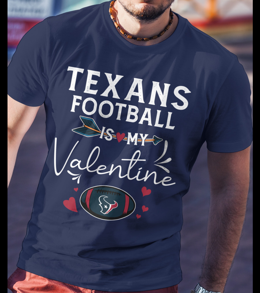 Texans Football Is My Valentine Heart And Arrow Design With Football Helmet And Hearts T-Shirt