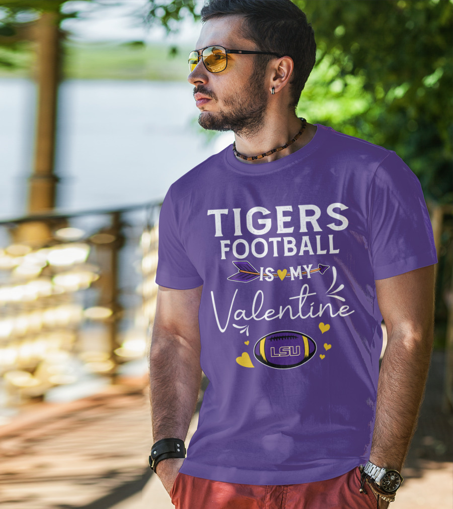 Tigers Football Is My Valentine LSU T-Shirt