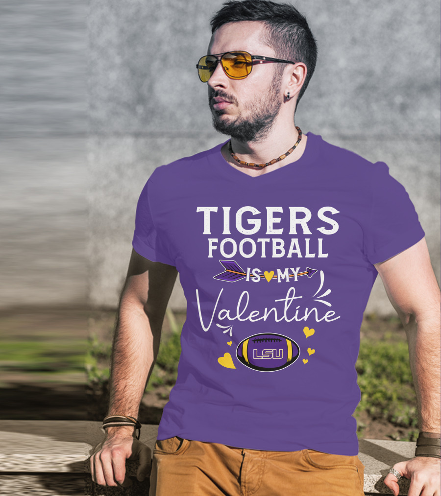 Tigers Football Is My Valentine LSU T-Shirt