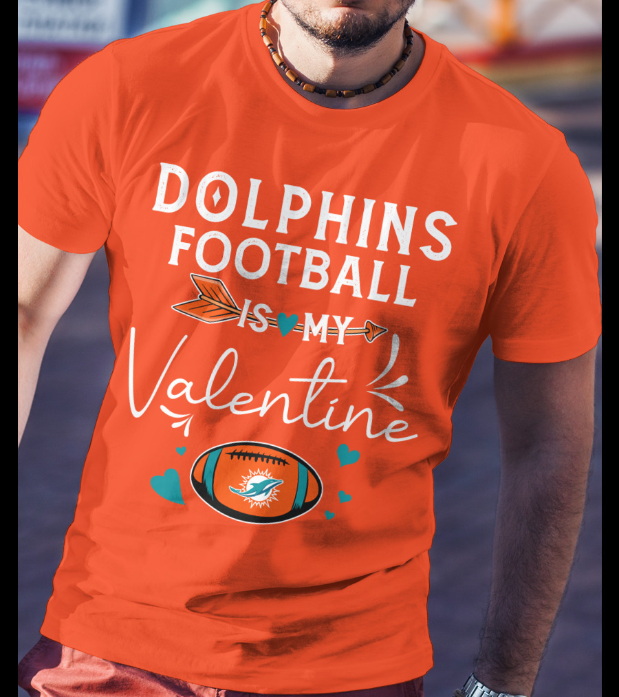 Dolphins Football Is My Valentine T-Shirt