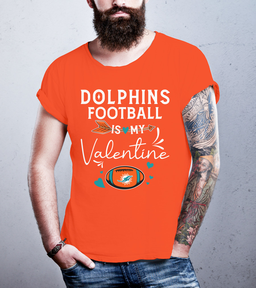 Dolphins Football Is My Valentine T-Shirt