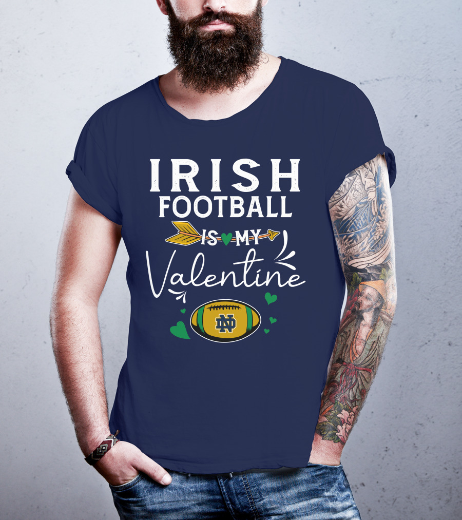 Irish Football Is My Valentine Notre Dame Football T-Shirt