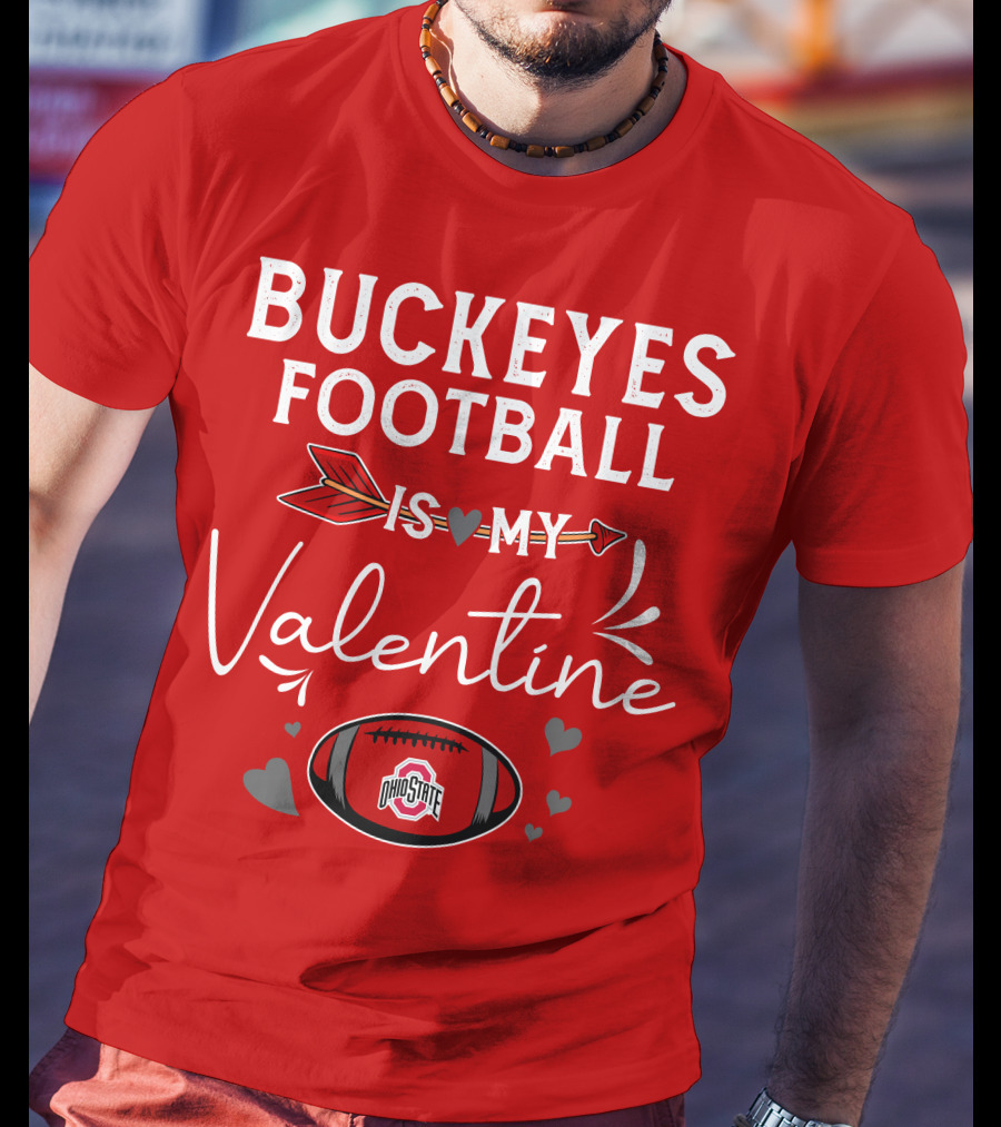 Buckeyes Football Is My Valentine Ohio State T-Shirt