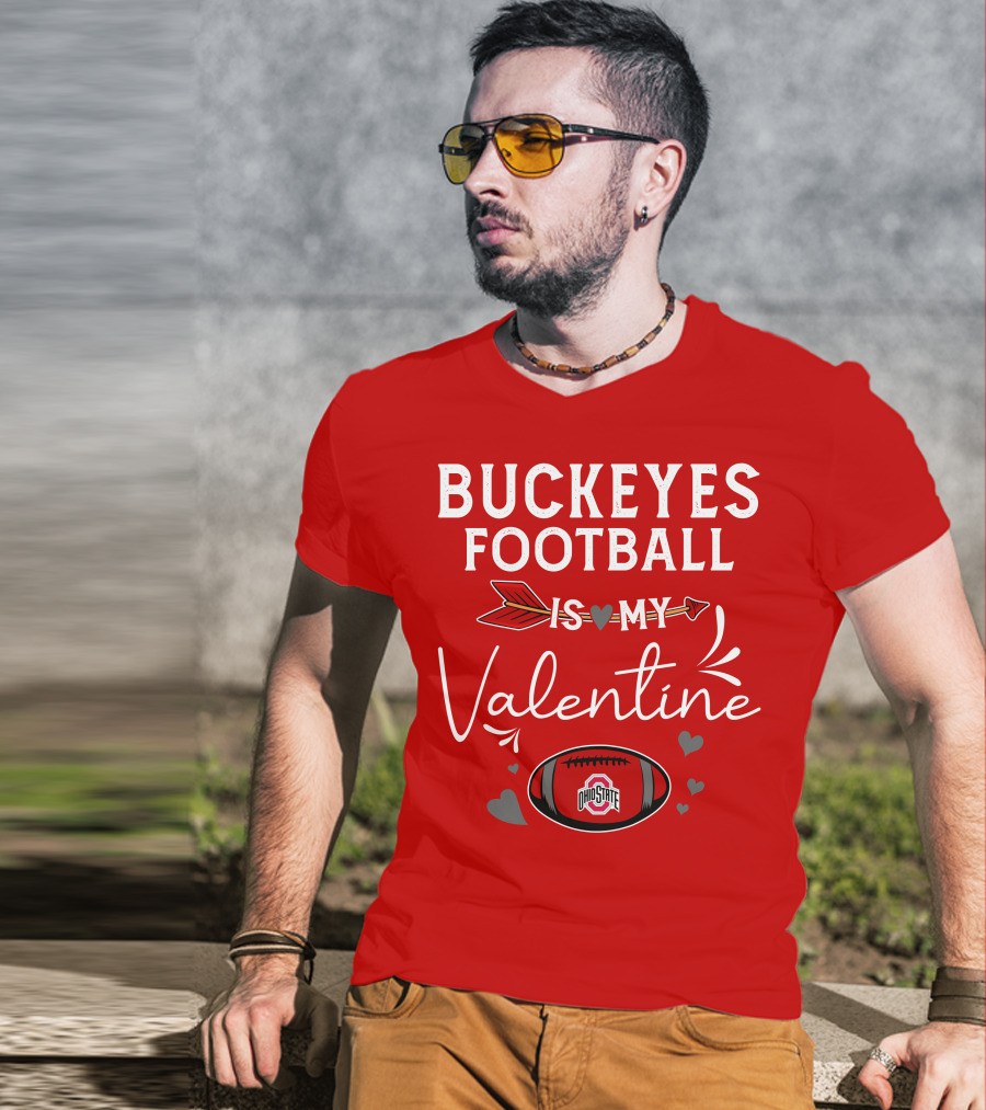 Buckeyes Football Is My Valentine Ohio State T-Shirt