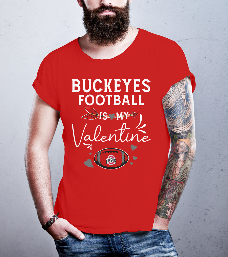 Buckeyes Football Is My Valentine Ohio State T-Shirt