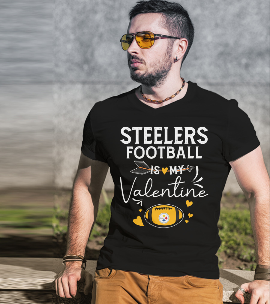 Steelers Football Is My Valentine Football With Hearts And Arrow T-Shirt