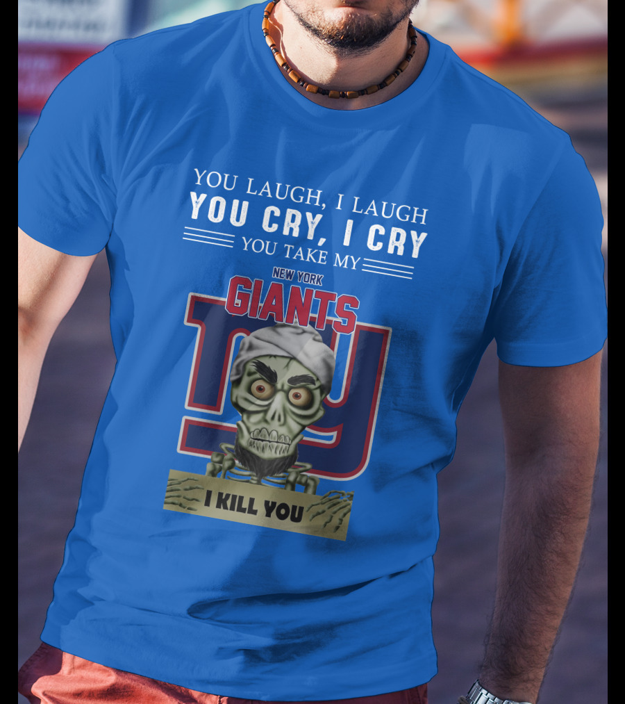 New York Giants Jeff Dunham You Laugh I Laugh You Cry I Cry I Kill You T-Shirt