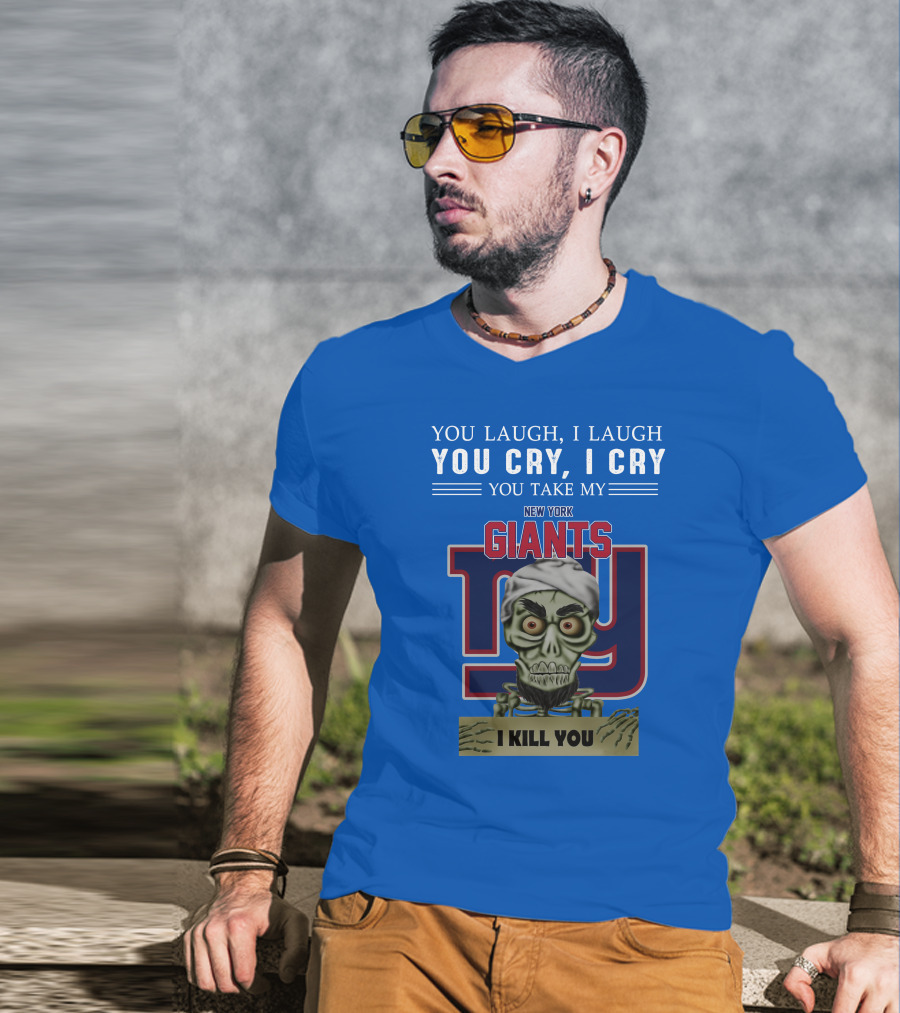 New York Giants Jeff Dunham You Laugh I Laugh You Cry I Cry I Kill You T-Shirt