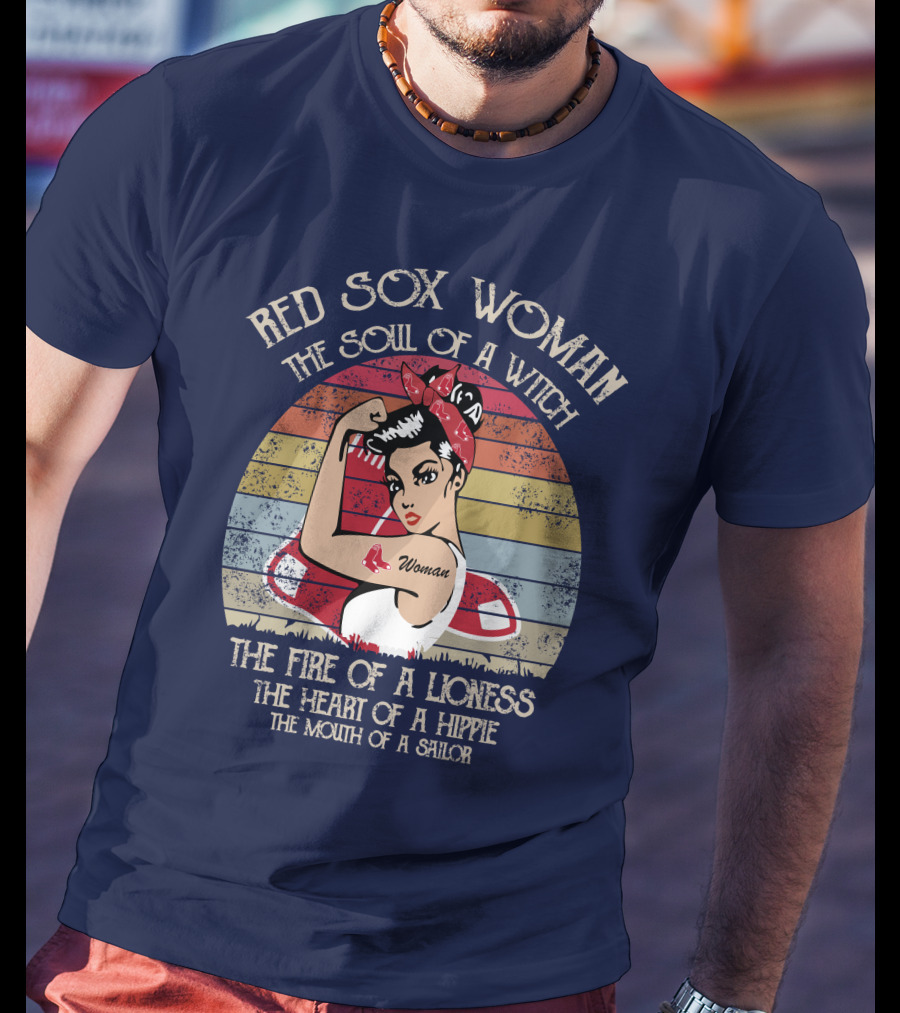 Red Sox Woman The Soul Of A Witch The Fire Of A Lioness The Heart Of A Hippie The Mouth Of A Sailor T-Shirt