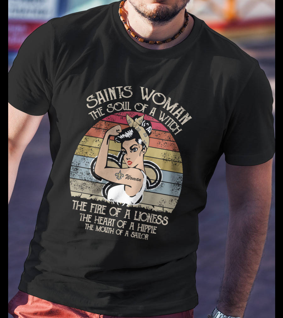 Saints Woman The Soul Of A Witch The Fire Of A Lioness The Heart Of A Hippie The Mouth Of A Sailor T-Shirt