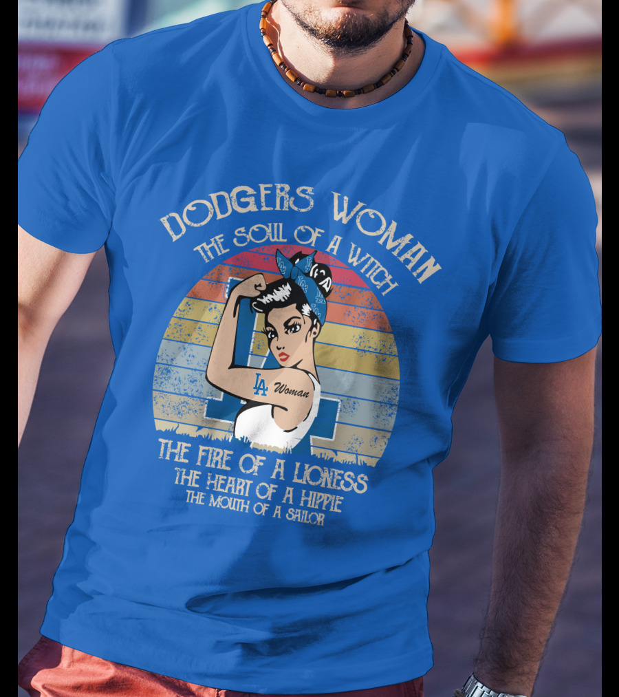 Dodgers Woman The Soul Of A Witch The Fire Of A Lioness The Heart Of A Hippie The Mouth Of A Sailor T-Shirt