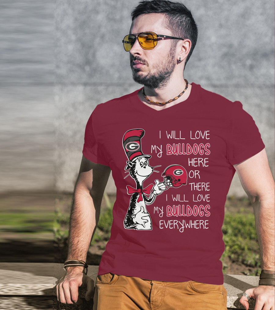I Will Love My Bulldogs Here Or There I Will Love My Bulldogs Everywhere Dr Seuss Georgia Bulldogs T-Shirt