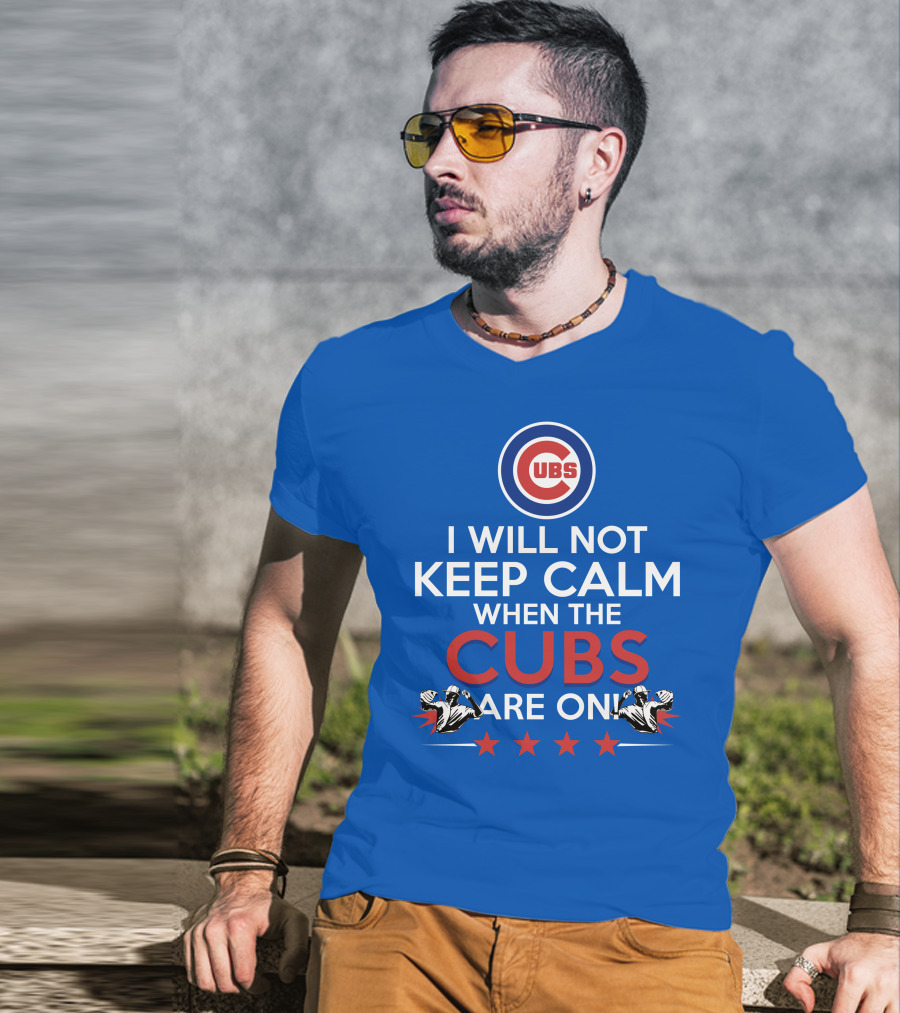 Cubs Logo I Will Not Keep Calm When The Cubs Are On With Pitchers And Stars T-Shirt