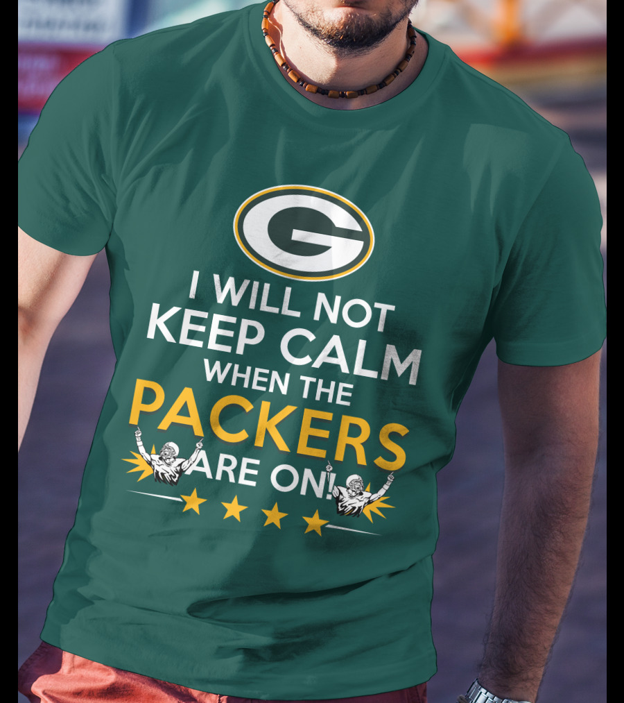 I Will Not Keep Calm When The Packers And Green Bay Logo Are On T-Shirt