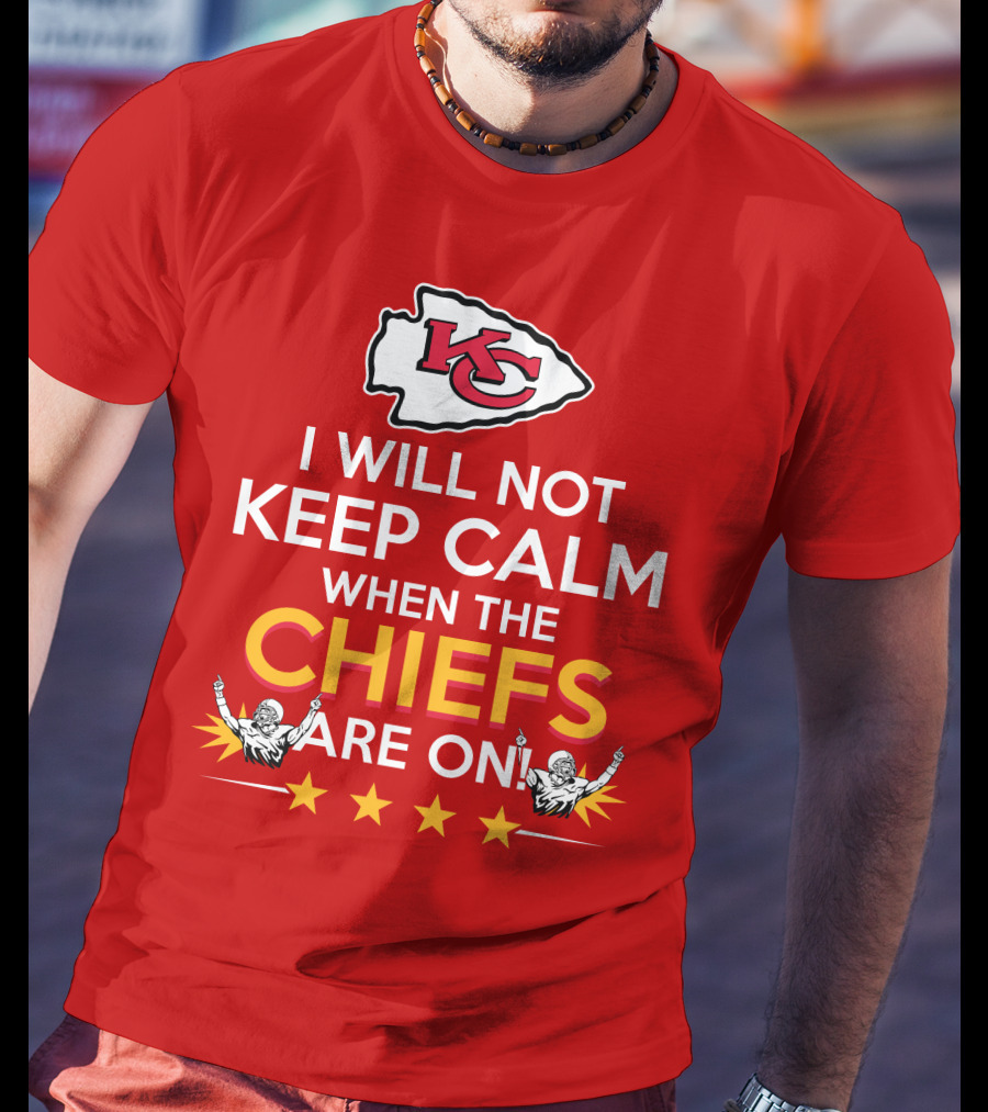 I Will Not Keep Calm When The Chiefs Are On KC Logo With Stars And Figures T-Shirt