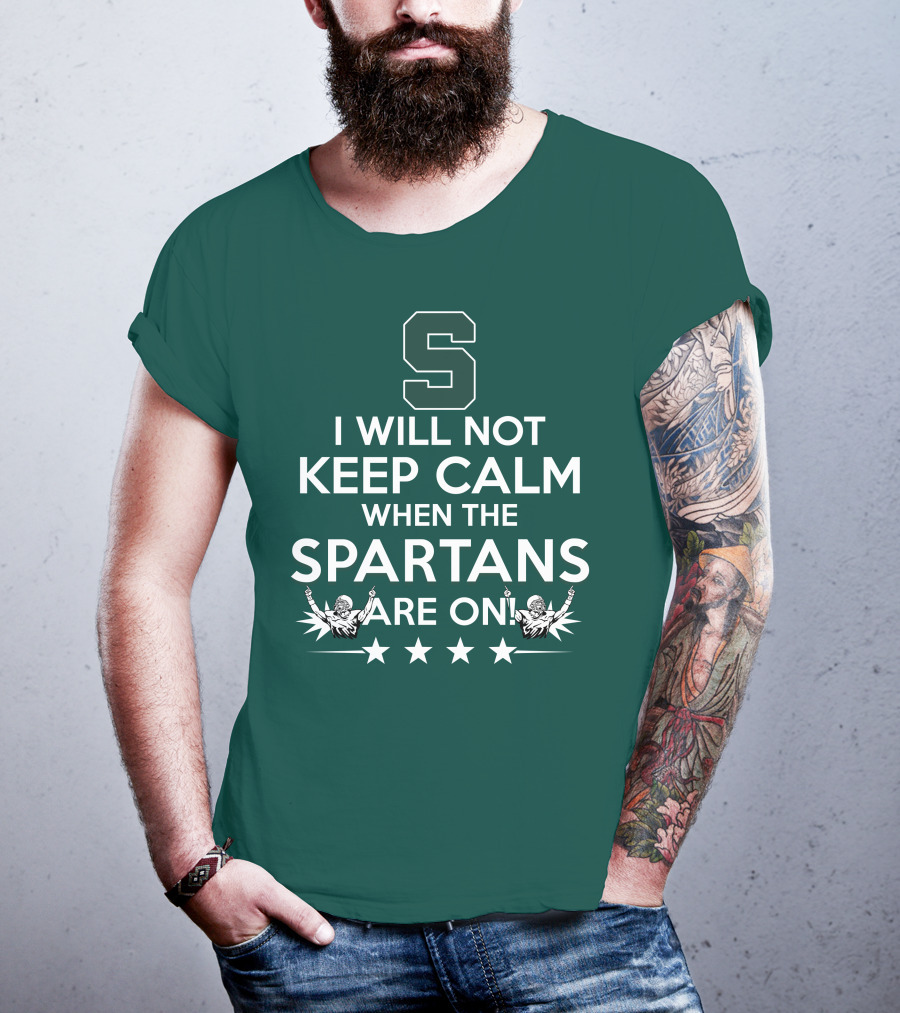I Will Not Keep Calm When The Spartans Are On S Fans Cheering With Stars T-Shirt
