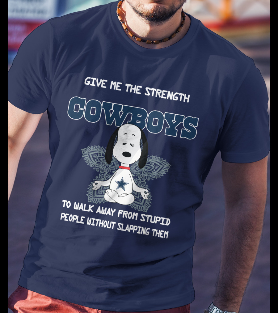 Give Me The Strength Cowboys Snoopy To Walk Away From Stupid People Without Slapping Them T-Shirt