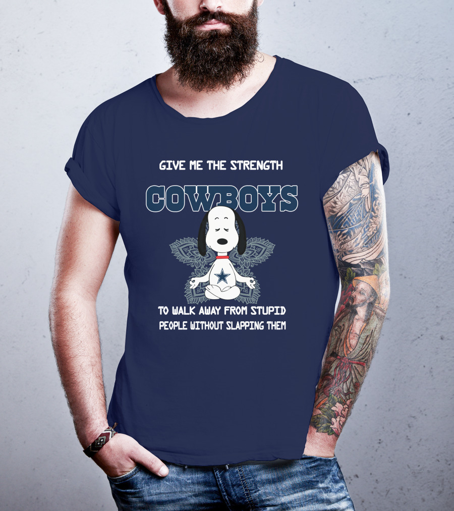 Give Me The Strength Cowboys Snoopy To Walk Away From Stupid People Without Slapping Them T-Shirt