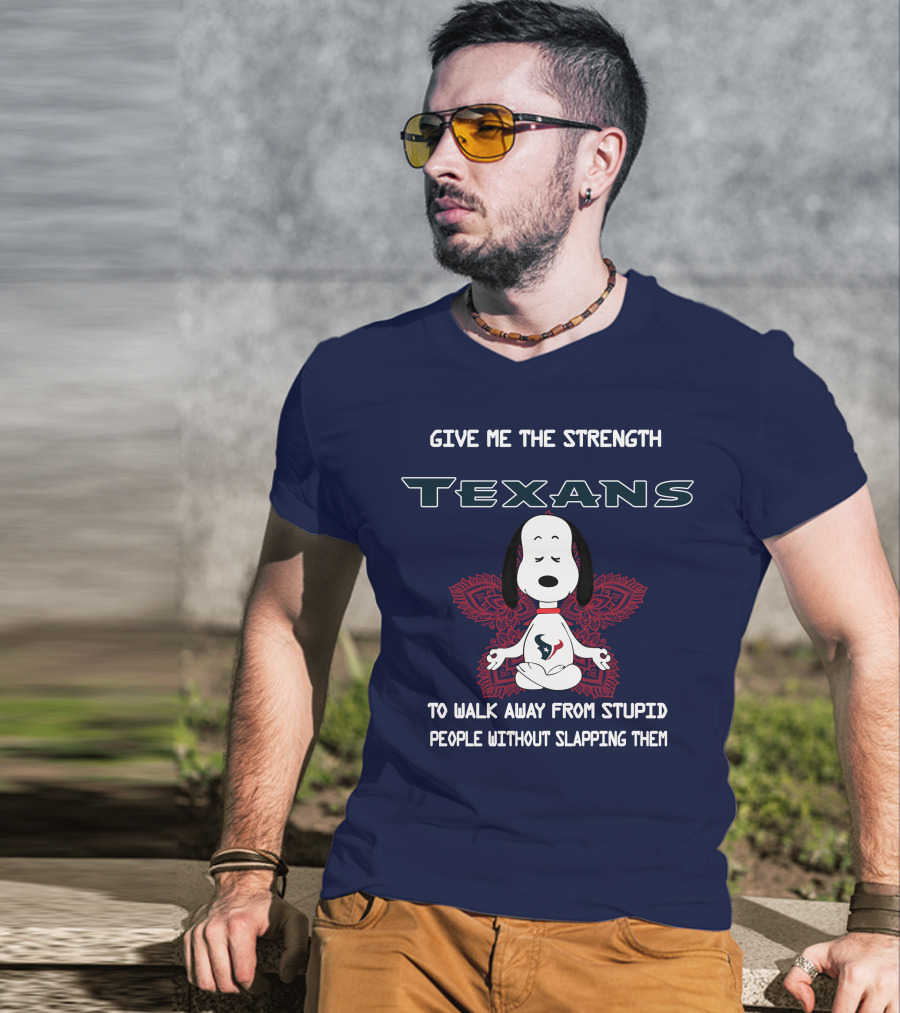 Give Me The Strength Texans Snoopy To Walk Away From Stupid People Without Slapping Them T-Shirt