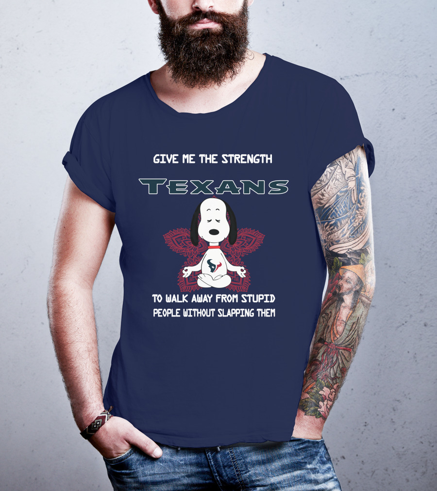 Give Me The Strength Texans Snoopy To Walk Away From Stupid People Without Slapping Them T-Shirt