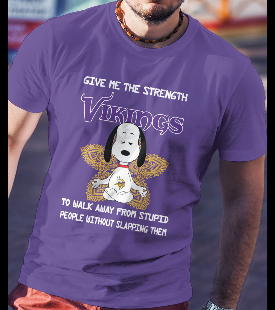 Vikings Snoopy Yoga Give Me The Strength To Walk Away From Stupid People Without Slapping Them T-Shirt