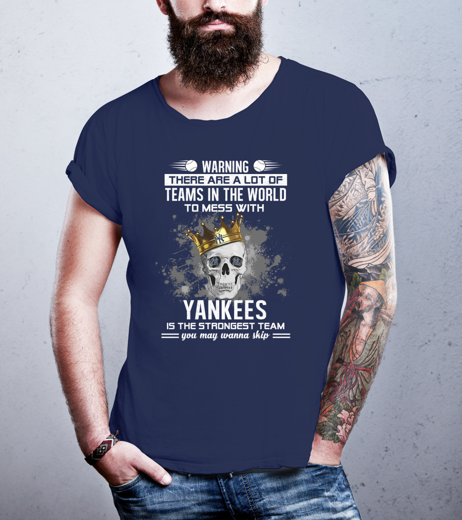 Warning Yankees Is The Strongest Team You May Wanna Skip T-Shirt