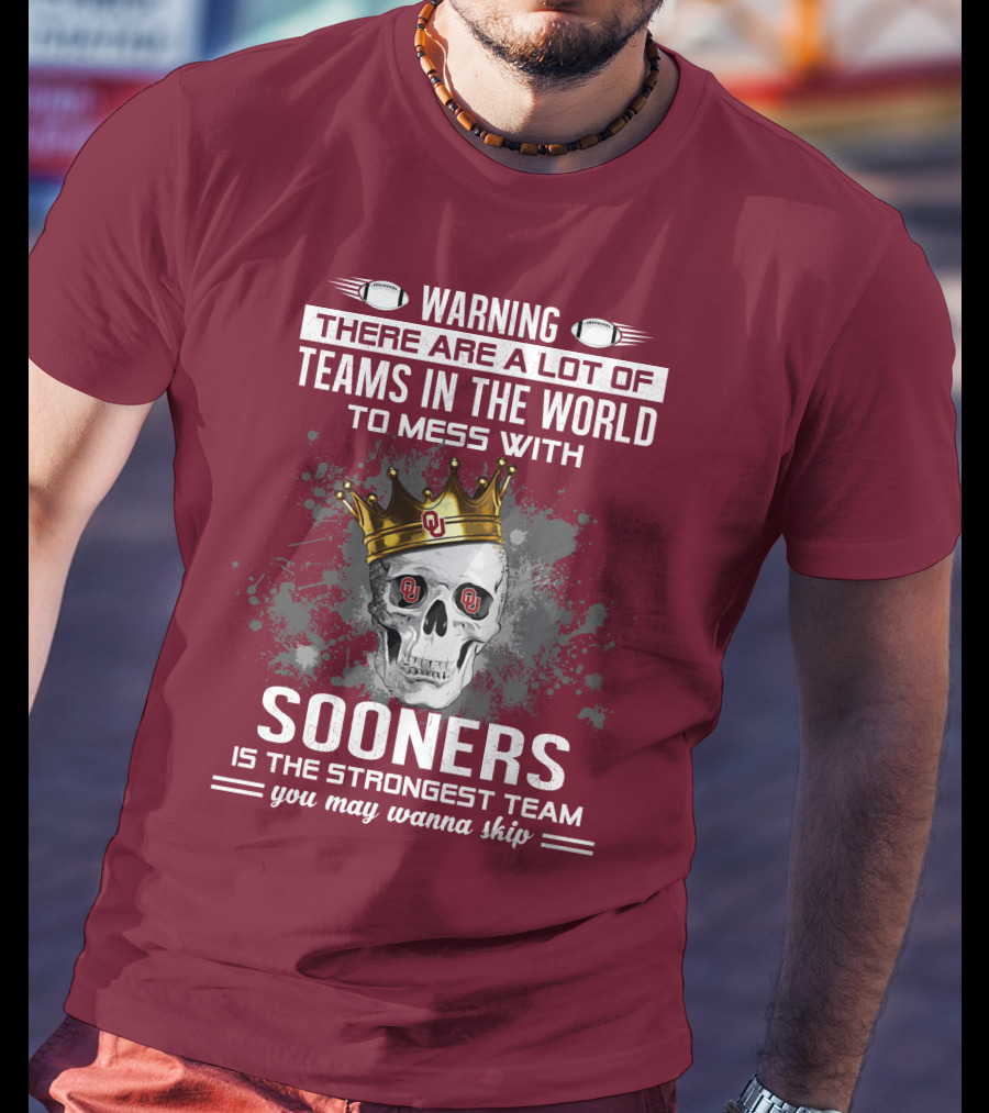 Warning Sooners Is The Strongest Team You May Wanna Skip T-Shirt