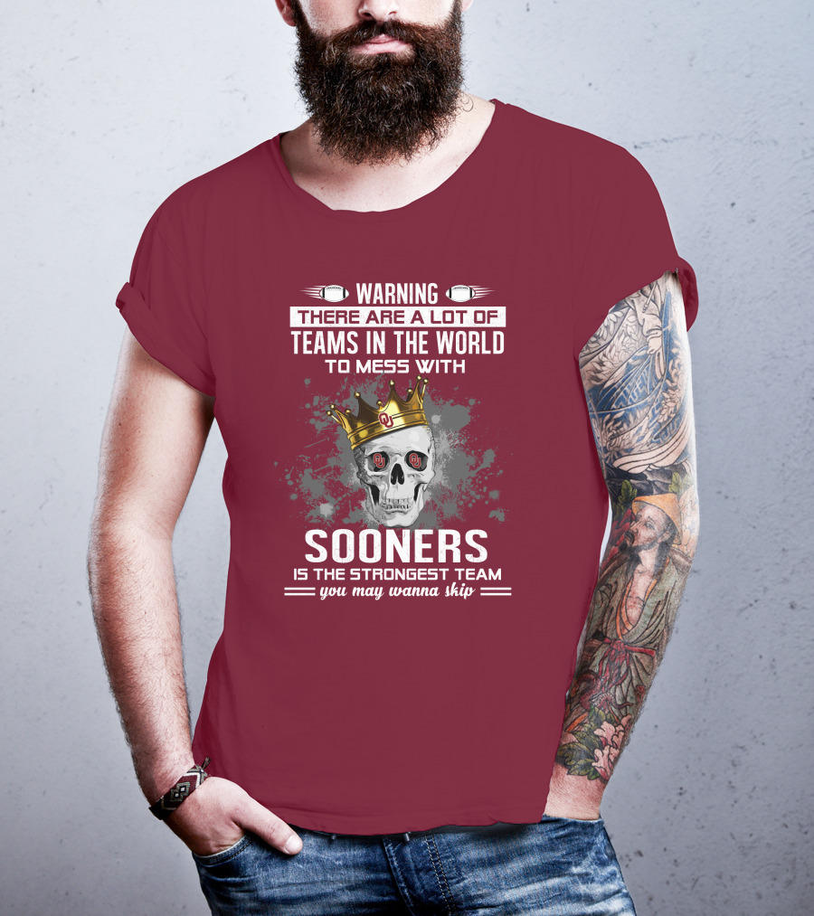Warning Sooners Is The Strongest Team You May Wanna Skip T-Shirt