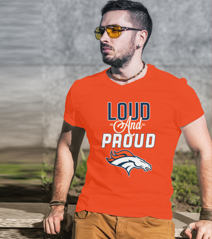 Denver Broncos Loud And Proud With Team T-Shirt