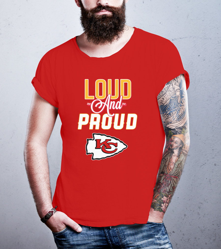 Loud And Proud KC Kansas City Chiefs T-Shirt
