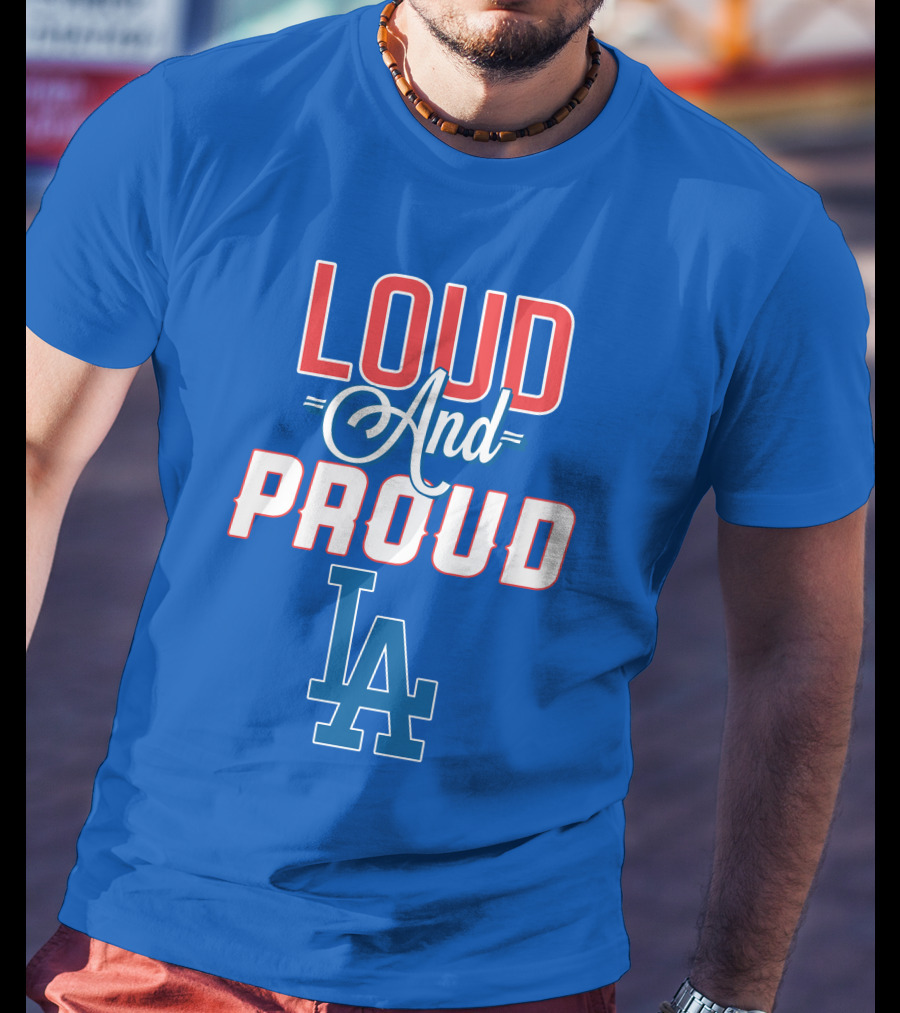 Loud And Proud LA Dodgers T-Shirt
