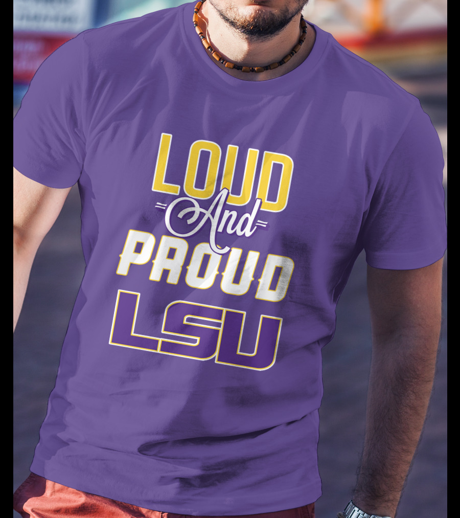 Loud And Proud LSU Tigers T-Shirt