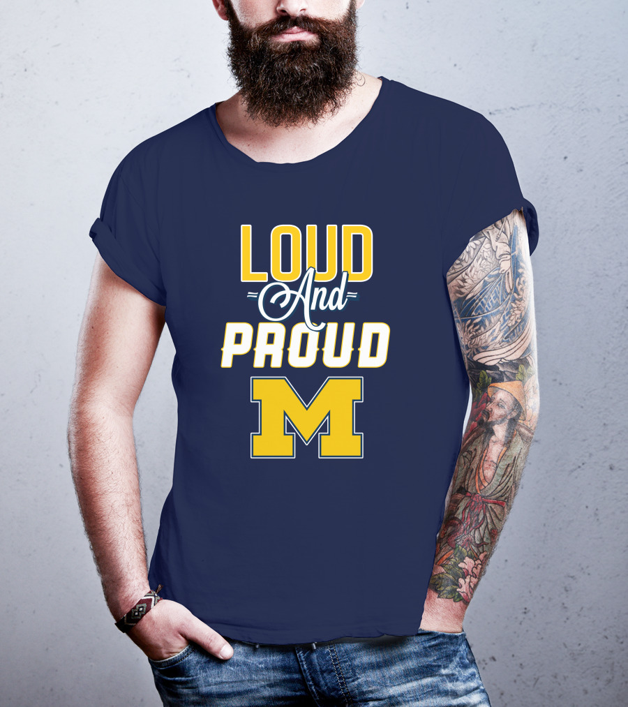 Loud And Proud Michigan Wolverines M T-Shirt