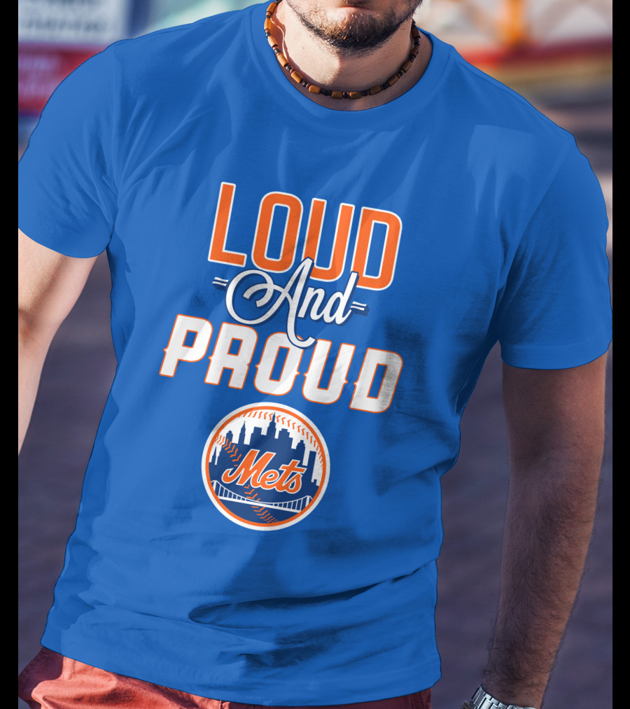 Loud And Proud New York Mets T-Shirt