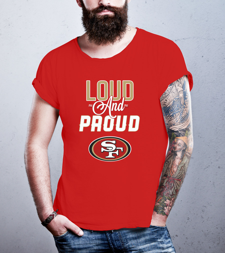 San Francisco 49ers Loud And Proud Sf T-Shirt