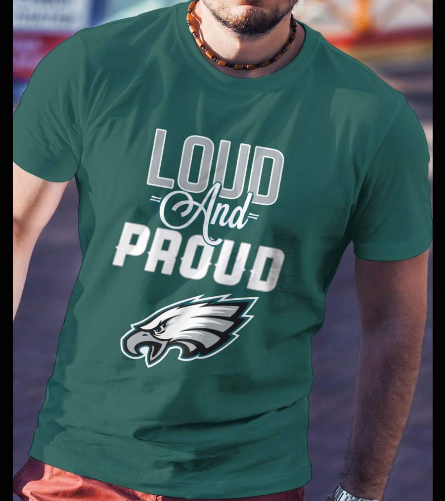 Philadelphia Eagles Loud And Proud T-Shirt