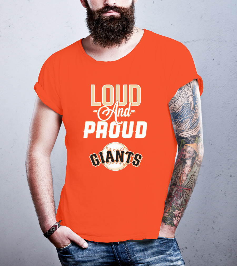 Loud And Proud Giants Baseball San Francisco T-Shirt