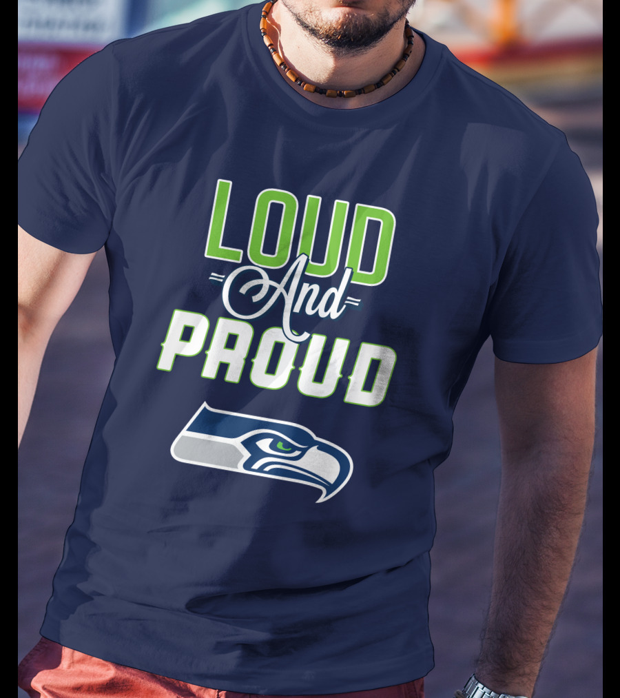 Seattle Seahawks Loud And Proud Fan Spirit T-Shirt
