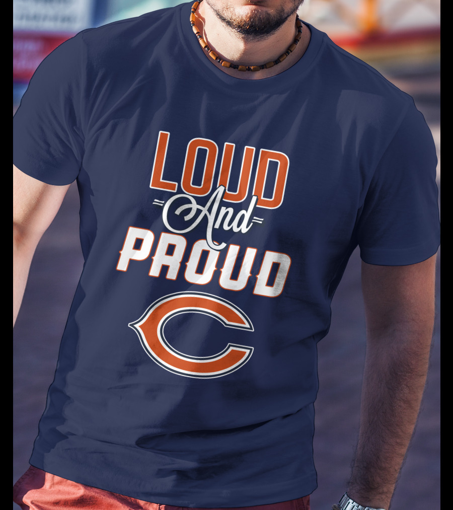 Loud And Proud Chicago Bears C T-Shirt